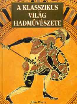 John Warry - A klasszikus vil�g hadm�v�szete