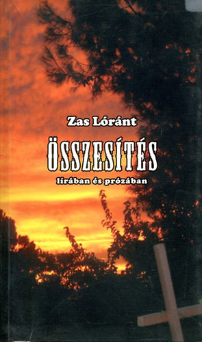 Zas Lóránt - Összesítés (lírában és prózában)