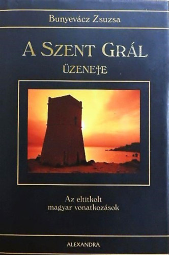 SZERZ� Sangeet Duchane - Bunyev�cz Zsuzsa - A Szent Gr�l �zenete (Bunyev�cz Zsuzsa)