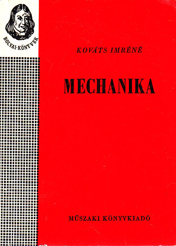 Kováts Imréné - Mechanika (Bolyai-könyvek)