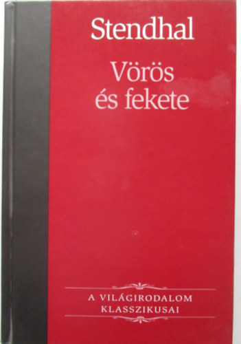 Stendhal - Vrs s fekete (A vilgirodalom klasszikusai)