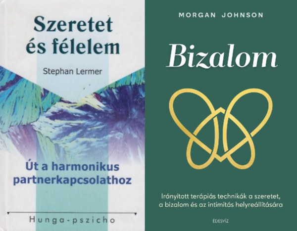 Morgan Johnson, Stephan Lermer - 2 db prkapcsolati tancsad: Bizalom - Irnytott terpis technikk a szeretet, a bizalom s az intimits helyrelltsra + Szeretet s flelem - t a harmonikus partnerkapcsolathoz