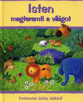 Sophie Piper - Isten megteremti a vilgot - Trtnetek bibliai idkbl