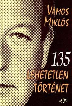 V�mos Mikl�s - 135 lehetetlen t�rt�net