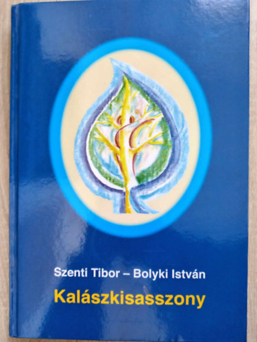 Bolyki Istvn  Szenti Tibor (ill.) - Kalszkisasszony - Trtnetek a szerelemrl (Illusztrlt kiads Bolyki Istvn egsz oldalasz illusztrciival)