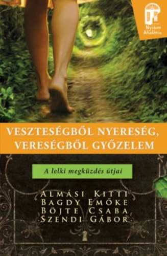 Bjte Csaba; Dr. Bagdy Emke; Almsi Kitti; Szendi Gbor - Vesztesgbl nyeresg, veresgbl gyzelem