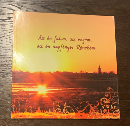 Az �n falum, az eny�m, az �n napf�nyes R�szk�m