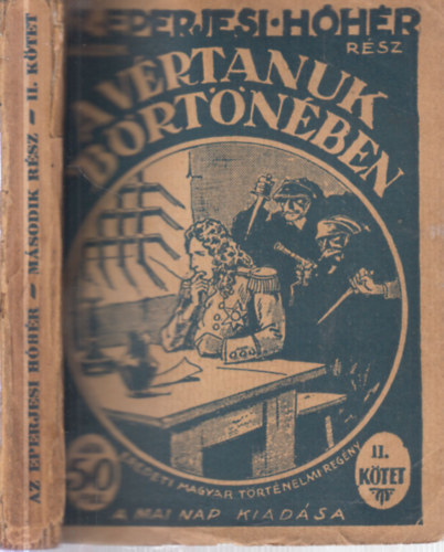 A vértanuk börtönében (Az eperjesi hóhér 2. rész, II. kötet)