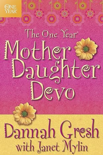 Janet Mylin Dannah Gresh - The One Year Mother-Daughter Devo