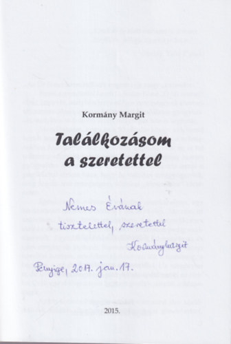 Korm�ny Margit - Tal�lkoz�som a szeretettel - Dedik�lt