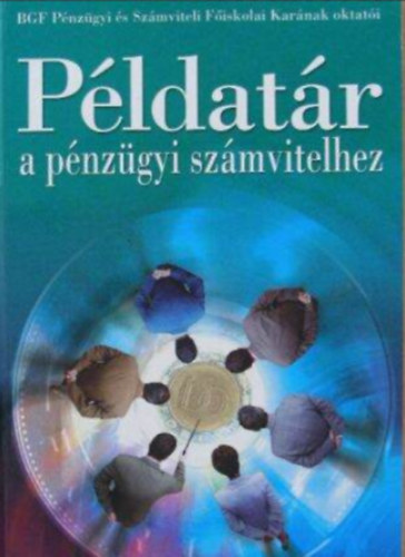 Miklósyné Ács Klára, Siklósi Ágnes, Dr. Simon Szilvia Korom Erik - Példatár a pénzügyi számvitelhez