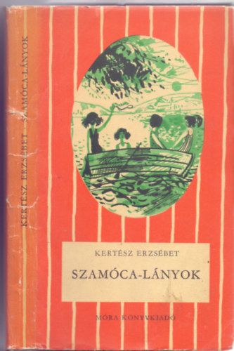 Kertsz Erzsbet - Szamca-lnyok (Jurida Kroly rajzaival)