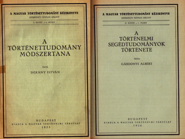 Grdonyi Albert, Kornis Gyula, Szentptery Imre, Dzsi Lajos Dkny Istvn - A Magyar Trtnettudomny kziknyvbl 5 m: A trtnettudomny mdszertana - A trtnelmi segdtudomnyok trtnete - Trtnetfilozfia - Chronologia - Magyar trtneti trgy szpirodalom