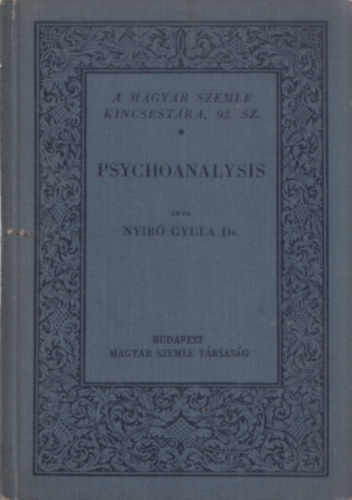 Nyr Gyula  (szerk.) - Psychoanalysis (A Magyar Szemle Kincsestra 92. sz.)