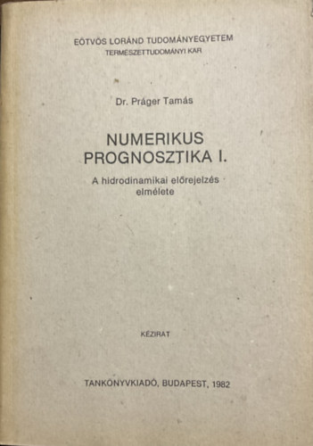 Prger Tams dr. - Numerikus prognosztika I. - A hidrodinamikai elrejelzs elmlete