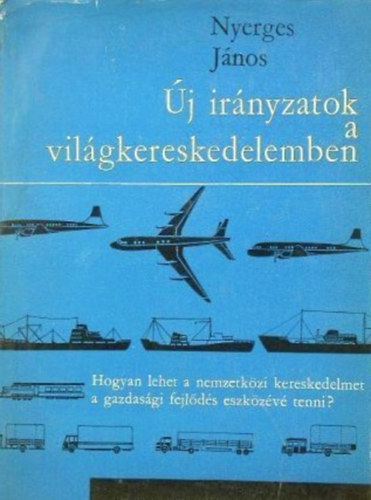 Nyerges J�nos - �j ir�nyzatok a vil�gkereskedelemben