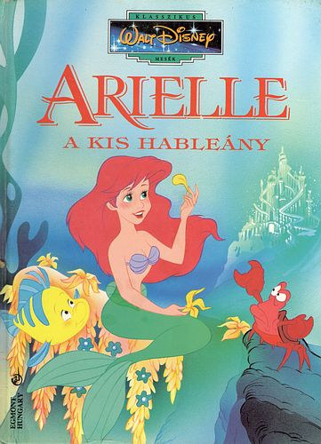 Walt Disney - Arielle, a kis hableny