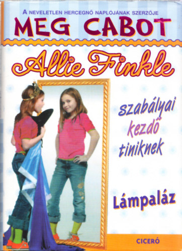 Meg Cabot - Allie Finkle szab�lyai kezd� tiniknek - Negyedik k�nyv:L�mpal�z
