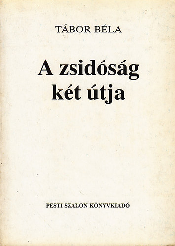 Tábor Béla - A zsidóság két útja