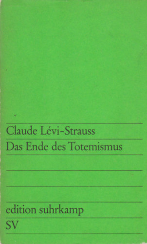 Claude Lévi-Strauss - Das Ende des Totemismus