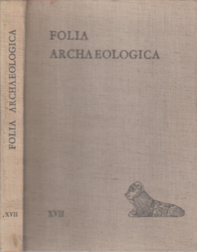 Fülep Ferenc szerk. - Folia Archaeologica XVII.