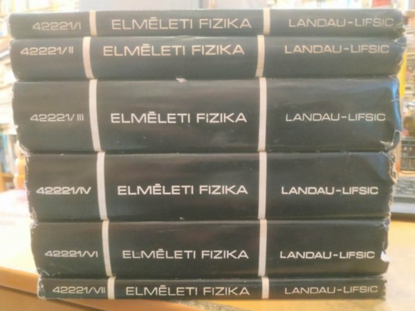 Landau - Lifsic - 6 db Elméleti fizika I-IV., VI.-VII. I. Mechanika, II. Klasszikus erőterek, III. Kvantummechanika; IV. Relativisztikus kvantumelmélet, VI. Hidrodinamika, VII. Rugalmasság-tan