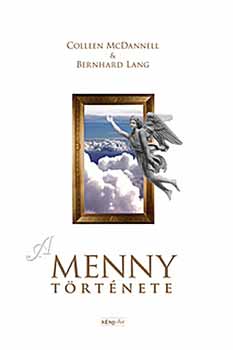 Colleen McDannell; Bernhard  Lang - A Menny trtnete