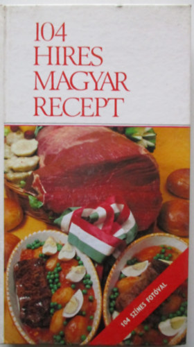 Marosi Lszl  (szerk.) - 104 hres magyar recept