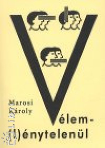 Marosi K�roly - V�lem(l)�nytelen�l