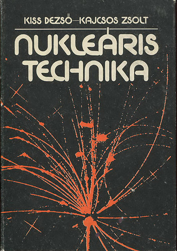 Kajcsos Zsolt Kiss Dezs� - Nukle�ris technika