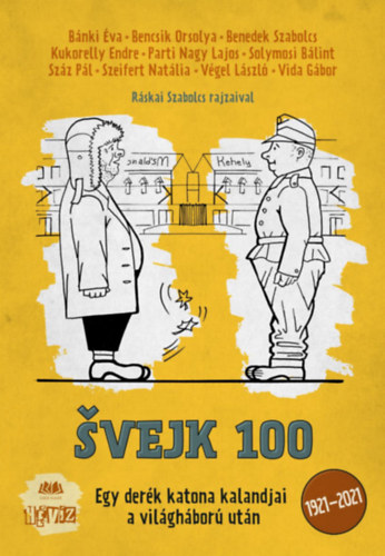 Bencsik Orsolya, Benedek Szabolcs, Kukorelly Endre, Parti Nagy Lajos, Solymosi Bálint, Száz Pál, Szeifert Natália, Végel László, Vida Gábor Bánki Éva - Svejk 100