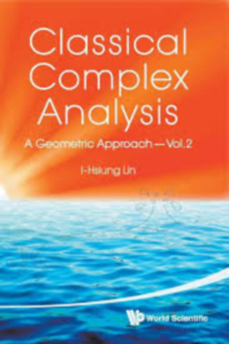 I-hsiung Lin - Classical Complex Analysis: A Geometric Approach, (Volume 2)