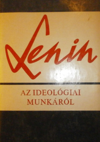 Vlagyimir Iljics Lenin - Az ideol�giai munk�r�l