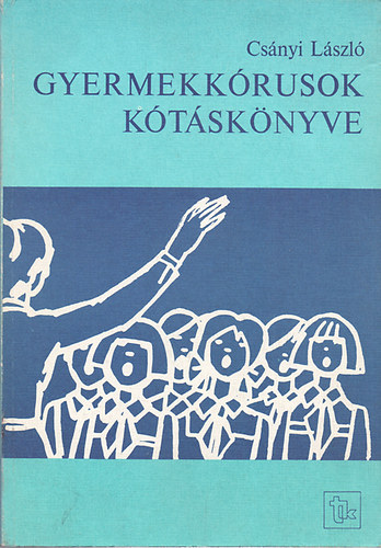Cs�nyi L�szl� - Gyermekk�rusok K�t�sk�nyve