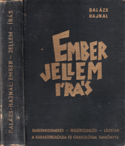 Balázs Dezső Dr. ifj.- Hajnal Richárd Dr. - Ember, jellem, írás- Embermegismerés, írásértelmezés, lélektan