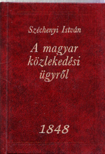 Széchenyi István - A magyar közlekedési ügyről (számozott törpekönyv)