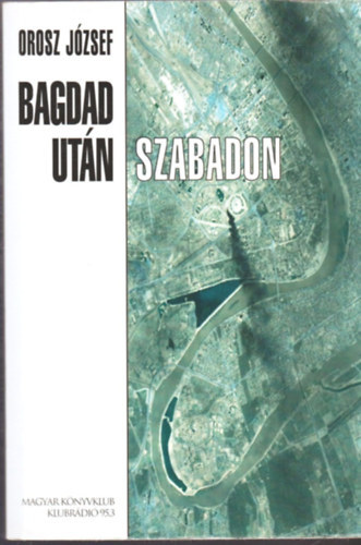 Orosz Jzsef - Bagdad utn szabadon
