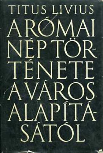Titus Livius - A r�mai n�p t�rt�nete a v�ros alap�t�s�t�l 3.