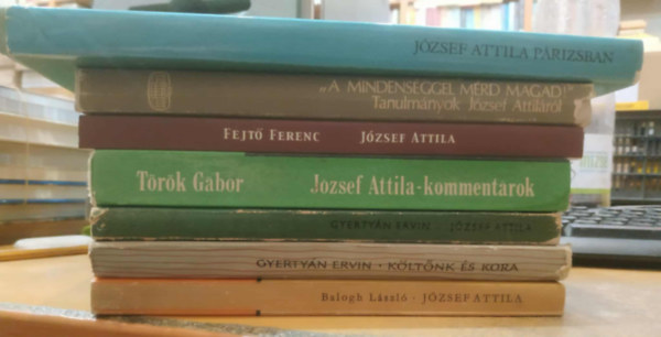 Gyertyán Ervin, Török Gábor, Fejtő Ferenc, Akadémiai Kiadó, Szabolcsi Miklós Balogh László - 7 db József Attila: József Attila; Költőnk és kora; József Attila - kommentárok; József Attila (Arcok és vallomások); József Attila a Szép és Jó Szó mestere; "A mindenséggel mérd magad!"; József Attila Párizsban