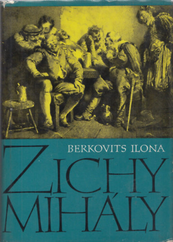 Berkovits Ilona - Zichy Mih�ly �lete �s munk�ss�ga 1827-1906.