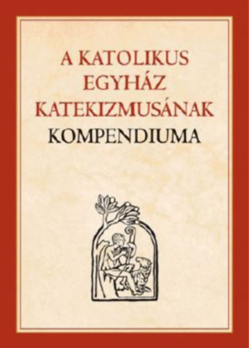 A Katolikus Egyh�z Katekizmus�nak Kompendiuma