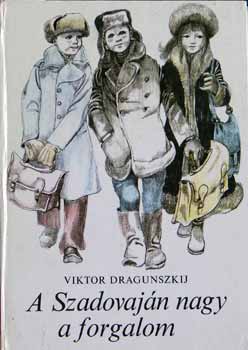 Viktor Dragunszkij - A Szadovajn nagy a forgalom  / elbeszlsek/