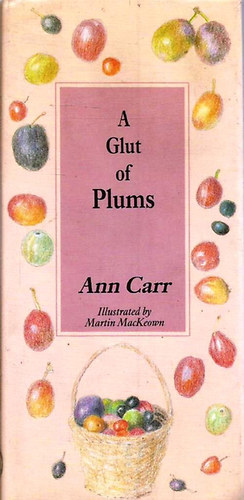 Martin MacKeown  Ann Carr (illus.) - A Glut of Plums