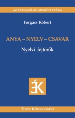 Forgcs Rbert - Anya - nyelv - csavar - Nyelvi fejtrk