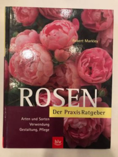 Robert Markley - Rosen Der Praxis Ratgeber