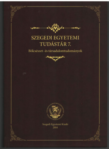 Vajda Zoltn Pl Jzsef  (szerk.) - Szegedi Egyetemi Tudstr 7.-Blcsszet- s trsadalomtudomnyok