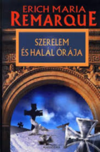 Erich Maria Remarque - Szerelem �s hal�l �r�ja