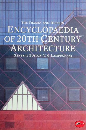 Barry Bergdoll Vittorio Magnago Lampugnani - The Thames and Hudson Encyclopaedia of 20th Century Architecture