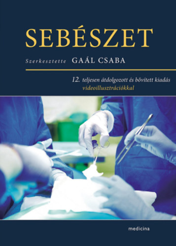 Gaál Csaba - Sebészet 12. teljesen átdolgozott és bővített kiadás