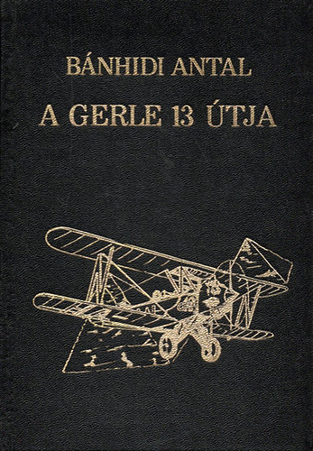 B�nhidi Antal - A Gerle 13 �tja a F�ldk�zi-tenger k�r�l